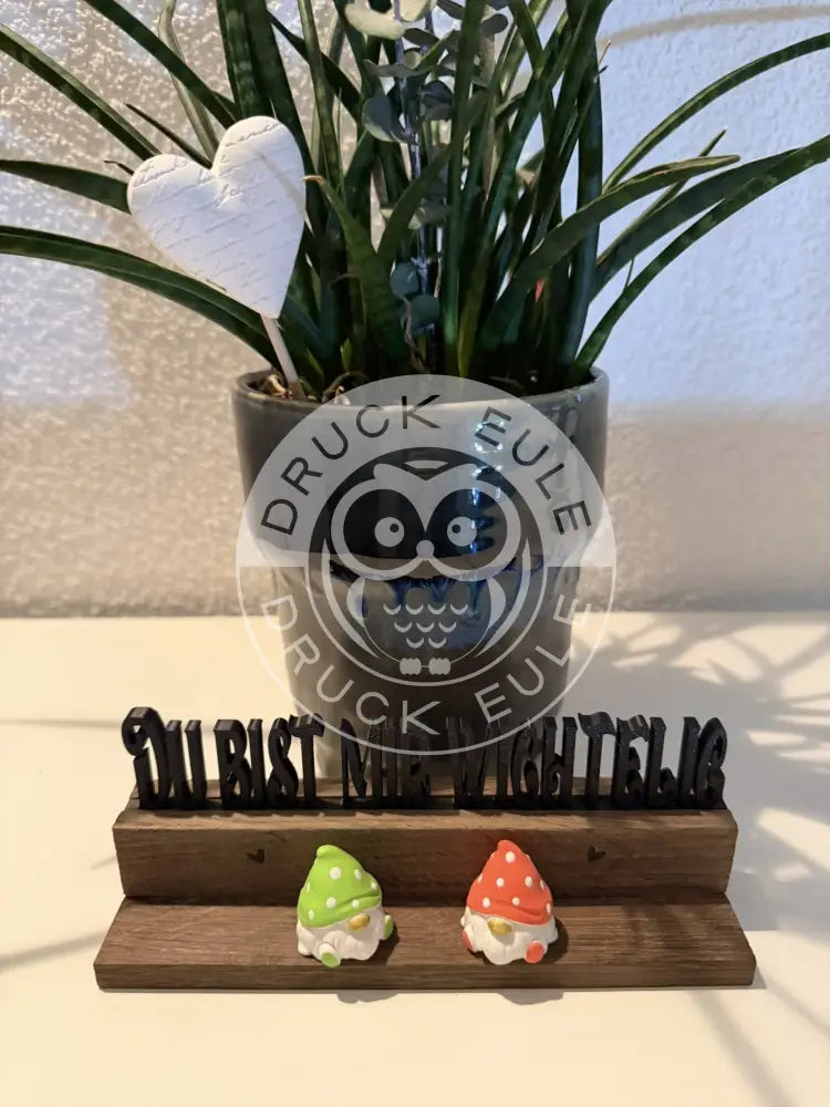 3D-Druck Du bist mir wichtelig 1 rubon